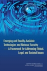 Image for Emerging and Readily Available Technologies and National Security : A Framework for Addressing Ethical, Legal, and Societal Issues