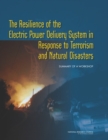 Image for The resilience of the electric power delivery system in response to terrorism and natural disasters: summary of a workshop