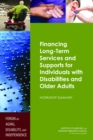 Image for Financing Long-Term Services and Supports for Individuals with Disabilities and Older Adults : Workshop Summary