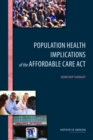 Image for Population health implications of the Affordable Care Act: workshop summary