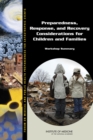 Image for Preparedness, Response, and Recovery Considerations for Children and Families : Workshop Summary