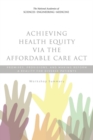 Image for Achieving Health Equity via the Affordable Care Act: Promises, Provisions, and Making Reform a Reality for Diverse Patients: Workshop Summary