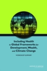 Image for Including Health in Global Frameworks for Development, Wealth, and Climate Change