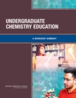 Image for Undergraduate Chemistry Education : A Workshop Summary