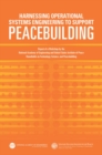 Image for Harnessing Operational Systems Engineering To Support Peacebuilding : Report Of A Workshop By The National Academy Of Engineering And United Stat