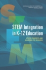 Image for STEM Integration in K-12 Education : Status, Prospects, and an Agenda for Research