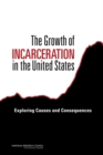 Image for The growth of incarceration in the United States: exploring causes and consequences