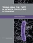 Image for Technological Challenges in Antibiotic Discovery and Development : A Workshop Summary