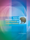 Image for Review of Department of Defense Test Protocols for Combat Helmets