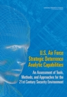 Image for U.S. Air Force Strategic Deterrence Analytic Capabilities: An Assessment of Tools, Methods, and Approaches for the 21st Century Security Environment