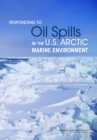 Image for Responding to Oil Spills in the U.S. Arctic Marine Environment
