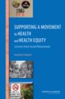 Image for Supporting a Movement for Health and Health Equity : Lessons from Social Movements: Workshop Summary