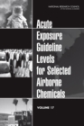 Image for Acute Exposure Guideline Levels for Selected Airborne Chemicals: Volume 17