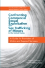 Image for Confronting Commercial Sexual Exploitation and Sex Trafficking of Minors in the United States : A Guide for Providers of Victim and Support Services
