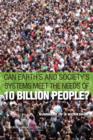 Image for Can Earth&#39;s and Society&#39;s Systems Meet the Needs of 10 Billion People? : Summary of a Workshop
