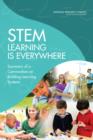 Image for STEM Learning Is Everywhere : Summary of a Convocation on Building Learning Systems