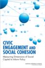 Image for Civic Engagement and Social Cohesion : Measuring Dimensions of Social Capital to Inform Policy