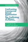 Image for Confronting Commercial Sexual Exploitation and Sex Trafficking of Minors in the United States : A Guide for the Health Care Sector