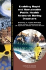 Image for Enabling rapid and sustainable public health research during disasters: summary of a joint workshop by the Institute of Medicine and the U.S. Department of Health and Human Services