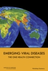 Image for Emerging viral diseases: the one health connection : workshop summary