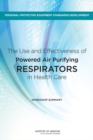 Image for The use and effectiveness of powered air purifying respirators in health care: workshop summary