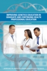 Image for Improving Genetics Education in Graduate and Continuing Health Professional Education: Workshop Summary