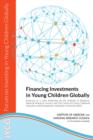Image for Financing Investments in Young Children Globally : Summary of a Joint Workshop by the Institute of Medicine, National Research Council, and The Centre for Early Childhood Education and Development, Am
