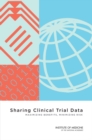 Image for Sharing Clinical Trial Data: Maximizing Benefits, Minimizing Risk