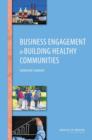 Image for Business Engagement in Building Healthy Communities : Workshop Summary