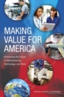 Image for Making value for America: embracing the future of manufacturing, technology, and work