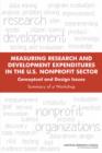 Image for Measuring Research and Development Expenditures in the U.S. Nonprofit Sector : Conceptual and Design Issues: Summary of a Workshop
