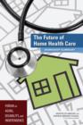 Image for The Future of Home Health Care : Workshop Summary