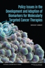 Image for Policy Issues in the Development and Adoption of Biomarkers for Molecularly Targeted Cancer Therapies: Workshop Summary