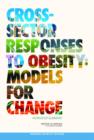 Image for Cross-Sector Responses to Obesity : Models for Change: Workshop Summary
