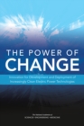 Image for The power of change: innovation for development and deployment of increasingly clean electric power technologies : a report of the National Academies of Sciences, Engineering, Medicine