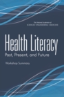 Image for Health Literacy : Past, Present, and Future: Workshop Summary