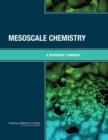 Image for Mesoscale Chemistry : A Workshop Summary