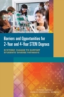 Image for Barriers and Opportunities for 2-Year and 4-Year STEM Degrees: Systemic Change to Support Students&#39; Diverse Pathways