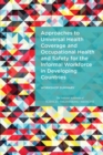 Image for Approaches to Universal Health Coverage and Occupational Health and Safety for the Informal Workforce in Developing Countries