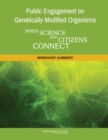 Image for Public Engagement on Genetically Modified Organisms: When Science and Citizens Connect: Workshop Summary