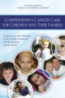 Image for Comprehensive Cancer Care for Children and Their Families : Summary of a Joint Workshop by the Institute of Medicine and the American Cancer Society