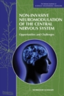 Image for Non-invasive neuromodulation of the central nervous system : opportunities and challenges : workshop summary / Lisa Bain, Sheena Posey Norris, and Clare Stroud, Rapporteurs ; Forum on Neuroscience and Nervous System Disorders, Board on Health Sciences Policy, Institute of Medicine, The National Academies of Sciences, Engineering, and Medicine.