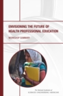 Image for Envisioning the Future of Health Professional Education : Workshop Summary