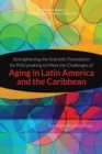 Image for Strengthening the scientific foundation for policymaking to meet the challenges of aging in Latin America and the Caribbean: summary of a workshop
