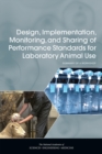 Image for Design, implementation, monitoring, and sharing of performance standards for laboratory animal use: summary of a workshop