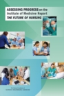 Image for Assessing progress on the Institute of Medicine report The future of nursing