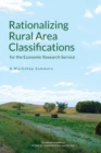 Image for Rationalizing rural area classifications for the Economic Research Service: a workshop summary