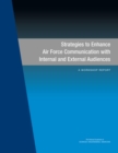 Image for Strategies to Enhance Air Force Communication with Internal and External Audiences: A Workshop Report