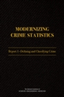 Image for Modernizing crime statistics: Report 1 -- Defining and classifying crime
