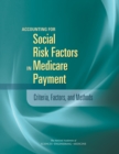 Image for Accounting for social risk factors in Medicare payment: criteria, factors, and methods